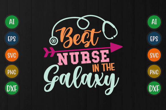 Best Nurse in the Galaxy: Graphics for T-Shirt Designs