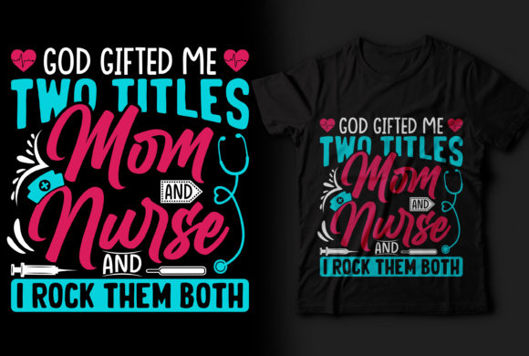 Graphics for Mom & Nurse T-Shirt Designs