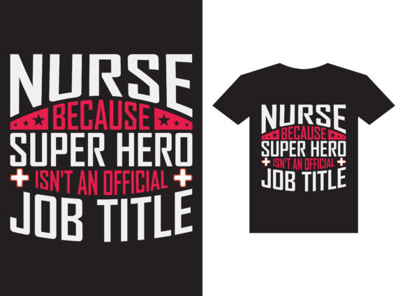 Nurse Because Super Hero T-Shirt Graphics