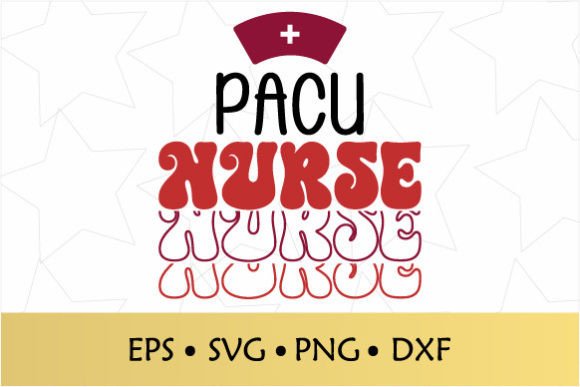 PACU Nurse SVG: Graphics for Crafts