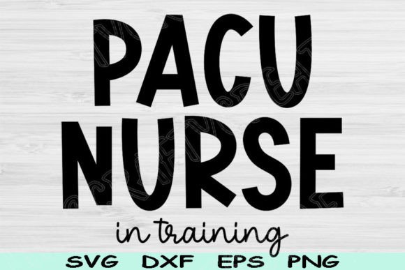 PACU Nurse SVG: Graphics for Crafts & Branding