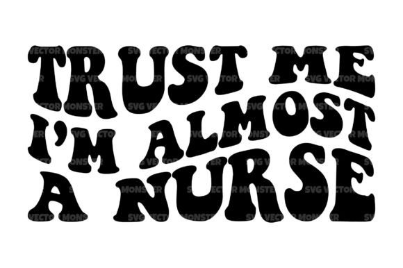 Trust Me I2m Almos a Nurse Svg: Graphics for Crafts
